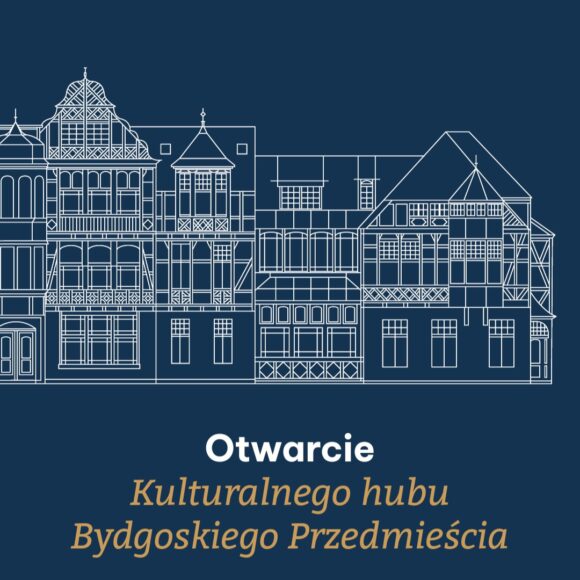 Wielkie otwarcie Kulturalnego hubu Bydgoskiego Przedmieścia